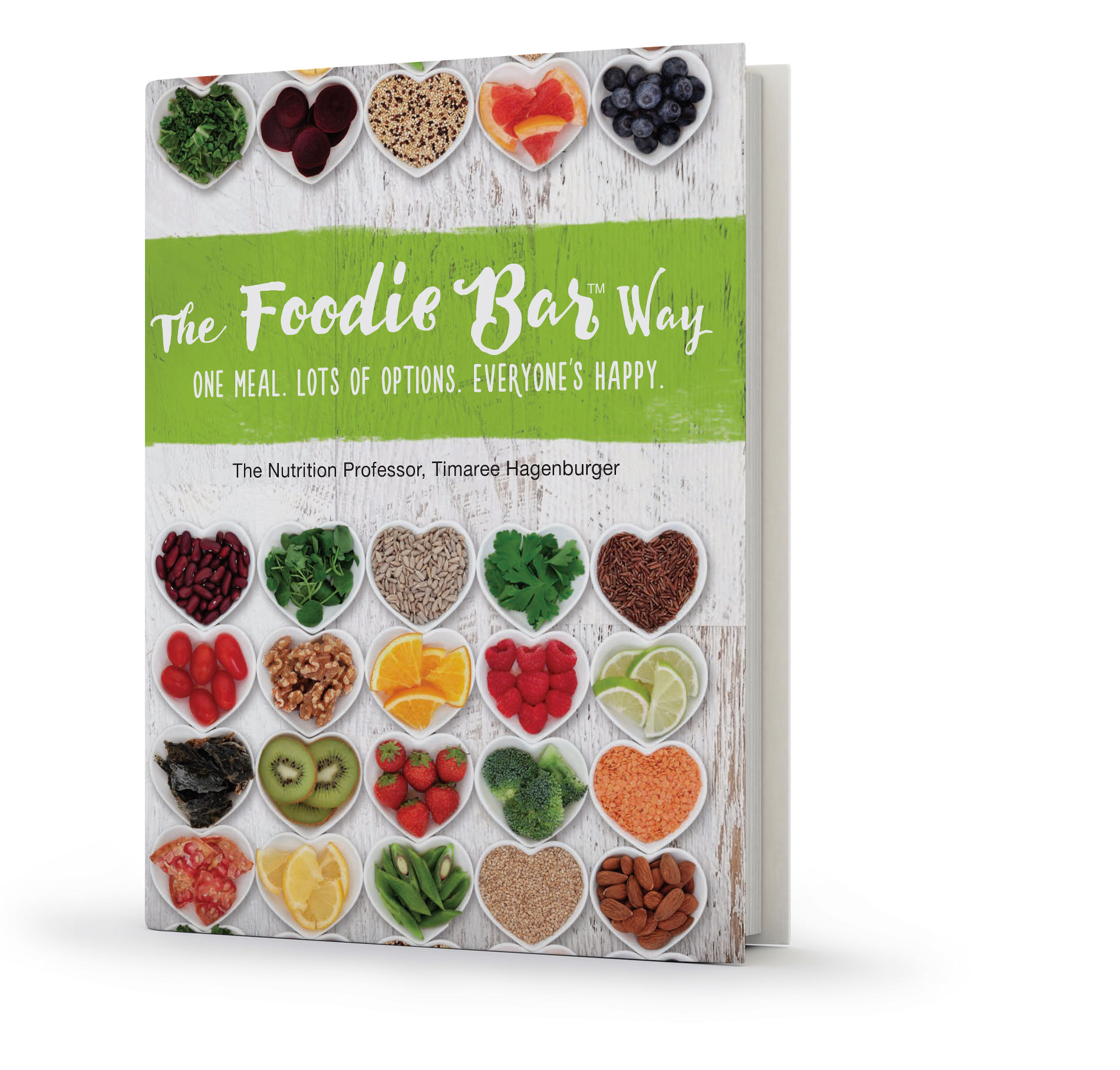 The Foodie Bar Way, book, Cookbook, printed book, ebook, The Foodie Bar Way of Life, Timaree Hagenburger, The Nutrition Professor, Foodie Bars, One meal, lots of options, so everyone’s happy, families, creativity, kitchen, preparing food, meal preps, family-friendly, kid-friendly, options, abundance, plant-based whole food, vegan food, vegan, plant-based, health, wellness, Feel Good with plenty of energy to enjoy your life, dressings, hummus, pesto, scramble, pizza, loaded potato, potato, tempeh, oatmeal, ceviche, cauliflower, nachos, pasta, Italian, seasonings, dessert, sauces, smoothies, rice, beans, whole grains, fruit, fruits, vegetables, vegetarian, broccoli, mushrooms, greens, tomatoes, berries, nuts, seeds, citrus, snacks, choices, recipes, mix-and-match, fun, innovative, flexible, easy,  